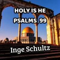Holy Is He - Psalms 99